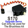UDIRC Breaker 1601 Upgrade Servo-S170. It can only be used for the Upgrade Brushless kit