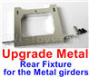 WPL B16 Parts-12-07 Upgrade Metal Rear Fixture for the Metal girders,WPL B16 B-16 RC Car Accessories