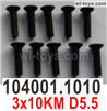 Wltoys 104001 Screws.10402.1010. Size:3x10KM D5.5. Phillips countersunk head machine screws