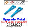 Wltoys 104019 Upgrade Metal Parts Front Upper Swing Arm.12402.0206.Total 5 Colors you can choose.