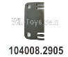 Wltoys 104020 Parts 104008.2905 Reinforcement Plate Group.