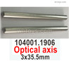 Wltoys 104072 Optical axis.104001.1906.Total 2pcs.The size is 3x35.5mm.