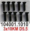 Wltoys 104072 Screws Parts Phillips countersunk head machine screws-10402.1010-3x10KM D5.5.Total 10pcs.