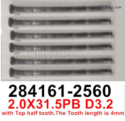 Wltoys 284161 Parts 28416-2560 Screws with with Top half tooth.2.0x31.5PB D3.2.Total 6pcs..