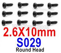 HBX 12895 Round Head Screws, The size is 2.6x10mm, Round Head Self Tapping Screws. Total 12pcs. The replace accessories number is S029
