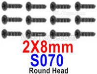 HBX 12895 Round Head Screws, The size is 2x8mm, Round Head Self Tapping Screws. Total 12pcs. The replace accessories number is S070