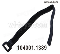 Wltoys 104019 Parts RC Battery Bandage,Magic Tape.Wltoys 104019 1/10 Parts, Wltoys 104019 RC Car Accessories.