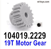 Wltoys 104019 Parts 104019.2229 19 Teeth Motor Gear.Wltoys 104019 1/10 Parts, Wltoys 104019 RC Car Accessories.