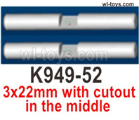 Wltoys 104019 Parts K949-52 3x22mm planetary gear shaft set with cutout in the middle.Wltoys 104019 1/10 Parts, Wltoys 104019 RC Car Accessories.