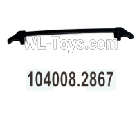 Wltoys 104020 Parts 104008.2867 Rear Roof Frame Group.WLtoys 1/10 RC Car Crawler Accessories.