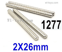 Wltoys 124016 C-seat optical axis(4pcs)-2X26mm-124016.1277,Wltoys 124016 1/12 Parts,Wltoys 124016 RC Car Parts