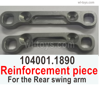 Wltoys 104072 Force Parts Reinforcement piece For the Rear swing arm.104001.1890.Wltoys 104072 1/10 Parts, Wltoys 104072 RC Car Accessories.