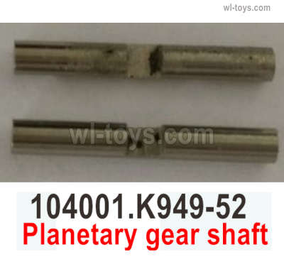 Wltoys 104072 Parts Planetary gear shaft-K949-52.Total 2pcs.Wltoys 104072 1/10 Parts, Wltoys 104072 RC Car Accessories.