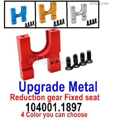 Wltoys 104072 Upgrade Parts Metal Reduction gear Fixed seat.104001.1897.Wltoys 104072 1/10 Parts, Wltoys 104072 RC Car Accessories.